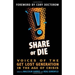 Share or Die: Voice of the Get Lost Generation in the Age of Crisis