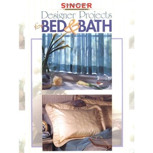 Designer Projects for Bed and Bath (The Singer sewing reference library)