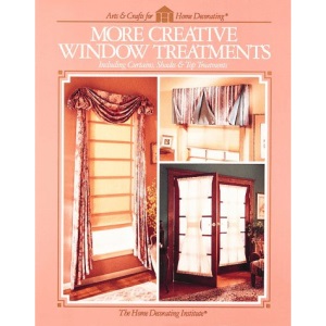More Creative Window Treatments (Arts & Crafts for Home Decorating S.)