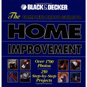 Complete Photo Guide to Home Improvement: Over 1700 Photos, 250 Step-by-Step Projects (Complete Photo Guides)