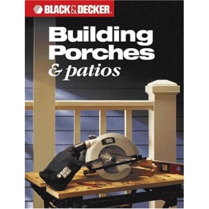 Building Porches & Patios (Black & Decker) (Black & Decker Home Improvement Library)
