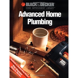 Advanced Home Plumbing (Black & Decker Home Improvement Library)