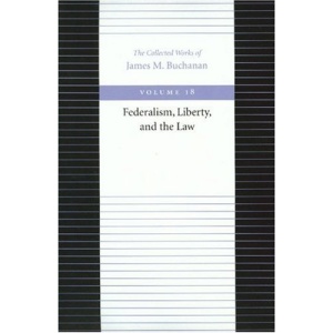 The Federalism, Liberty, and the Law (Collected Works of James M. Buchanan)