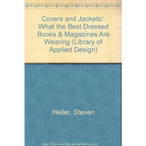 Covers and Jackets!: What the Best Dressed Books & Magazines Are Wearing (Library of Applied Design)