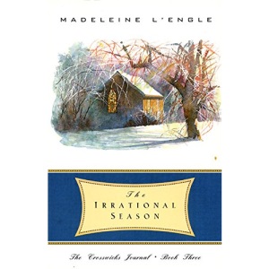 The Irrational Season (The Crosswicks Journal , No 3)