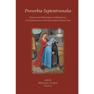 Proverbia Septentrionalia: Essays on Proverbs in Medieval Scandinavian and English Literature: Volume 542 (Medieval and Renaissance Texts and Studies)