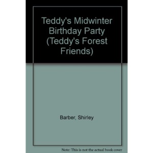 Teddy's Midwinter Birthday Party (Teddy's Forest Friends)