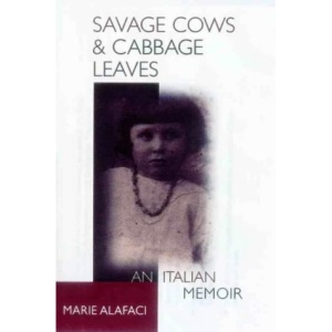 Savage Cows & Cabbage Leaves: an Italo-Australian Life