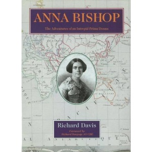 Anna Bishop: The Adventures of an Intrepid Prima Donna (BIOGRAPHY)