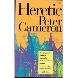 Heretic:The Dramatic Story of Australia's First Convicted Heretic.