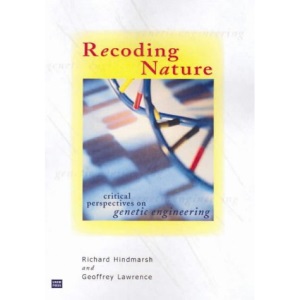 Recoding Nature: Critical Perspectives on Genetic Engineering