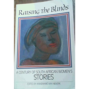 Raising the Blinds: A Century of South African Women's Stories