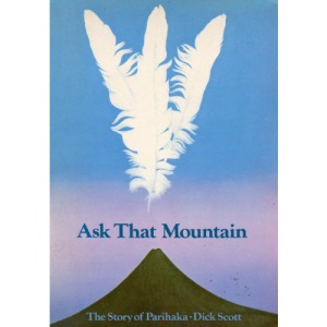 Ask that mountain: The story of Parihaka