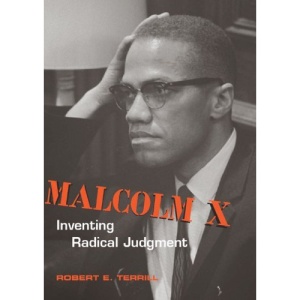 Malcolm X: Inventing Radical Judgment (Rhetoric & Public Affairs) (Rhetoric and Public Affairs Series)