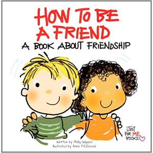 How to Be a Friend: A Book about Friendship...Just for Me! (Just for Me Books)