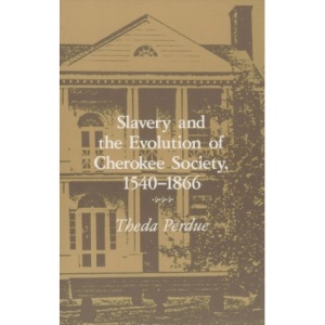 Slavery Evolution Cherokee Society: 1540-1866