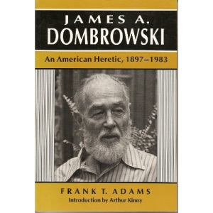 James a Dombrowski: An American Heretic, 1897-1983