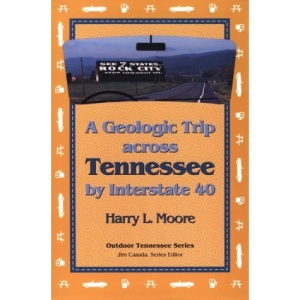 Geologic Trip Across Tennessee: Interstate 40 (Outdoor Tennessee)