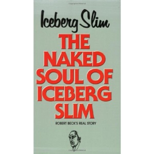 Naked Soul of Iceberg Slim, the