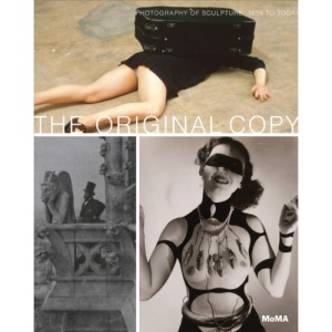 The Original Copy: Photography of Sculpture, 1839 to Today