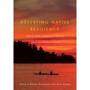 Asserting Native Resilience: Pacific Rim Indigenous Nations Face the Climate Change