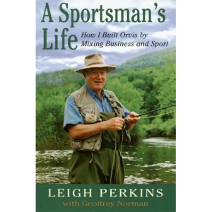 A Sportsman's Life: How I Built Orvis by Mixing Sport and Business