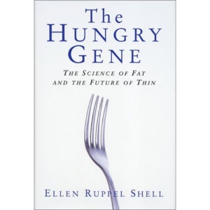 The Hungry Gene: The Science of Fat and the Future of Thin