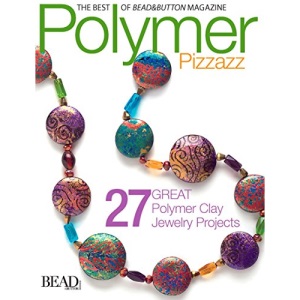 Polymer Pizzazz: 25 Great Polymer Clay Jewelry Projects (Best of Bead & Button Magazine)