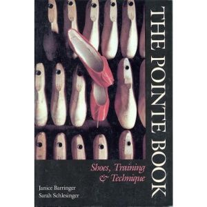 The Pointe Book: Shoes, Training and Technique