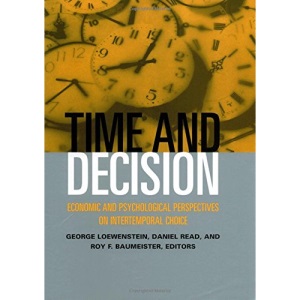 Time and Decision: Economic and Psychological Perspectives on Intertemporal Choice