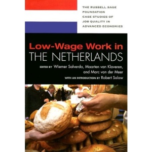 Low-wage Work in the Netherlands (Russell Sage Foundation Case Studies of Job Quality in Advanced Economies)