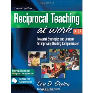 Reciprocal Teaching at Work: Powerful Strategies and Lessons for Improving Comprehension