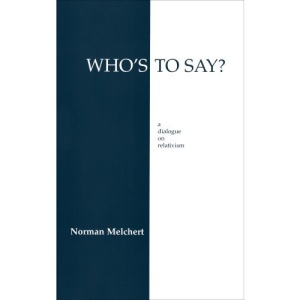 Who's to Say?: Dialogue on Relativism