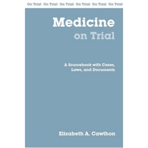 Medicine on Trial: A Sourcebook with Cases, Laws and Documents (On Trial)