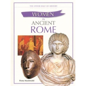 Women in Ancient Rome (Other Half of History)