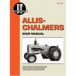 Allis-Chalmers: Models D-10, D-10 Series III, D-12, D-12 Series III/Models D-14, D-15, D-15 Series II, D-17, D-17 Series III, D-17 Ser (I & T Shop Service)