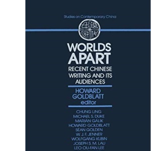 Worlds Apart: Recent Chinese Writing and Its Audiences: Recent Chinese Writing and Its Audiences (Studies on Contemporary China)