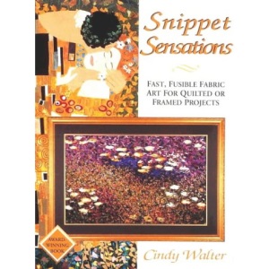 Snippet Sensations: Fast, Fusible Fabric Art for Quilted or Framed Projects