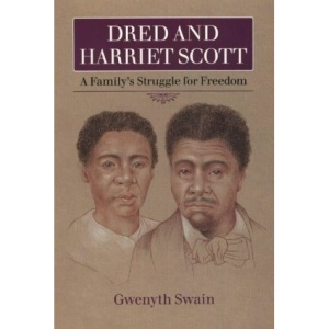Dred and Harriet Scott: A Family's Struggle for Freedom