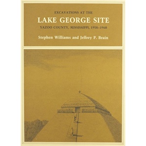 Williams: Excavations at the Lake George Site: Yazoo Country Mississippi (Pr Only) (Selected Bibliographies in Language and Literature)