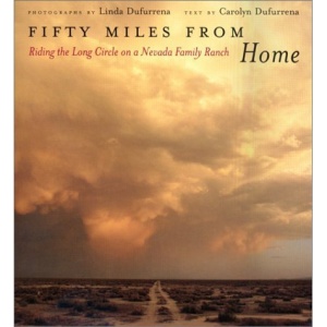 Fifty Miles from Home: Riding the Long Circle on a Nevada Family Ranch