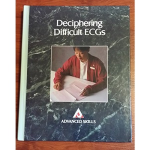 Deciphering Difficult Ecgs: Advanced Skills (Advanced Skills S.)