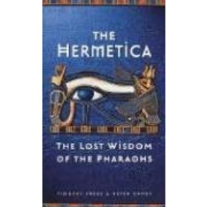 The Hermetica: The Lost Wisdom of the Pharaohs