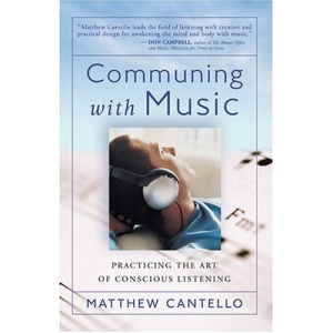 COMMUNING WITH MUSIC: Practicing the Art of Conscious Listening
