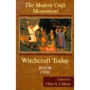 Witchcraft Today: The Modern Craft Movement Bk.1 (Witchcraft Today, Book 1)