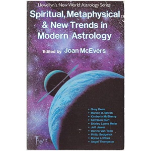 Spiritual, Metaphysical and New Trends in Modern Astrology (Llewellyn's new world astrology series)