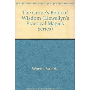 The Crone's Book of Wisdom (Llewellyn's Practical Magick Series)