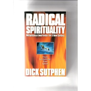 Radical Spirituality: Metaphysical Awareness for a New Century - Don't Complicate Your Quest