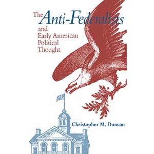 The Anti-Federalists and Early American Political Thought