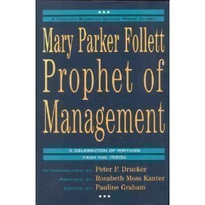 Mary Parker Follett: Prophet of Management - A Celebration of Writings from the 1920s (Harvard Business School Press Classics)